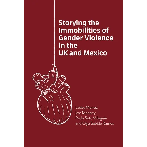 Storying the Immobilities of Gender Violence in the UK and Mexico