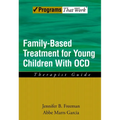 Family Based Treatment for Young Children with Ocd: Therapist Guide