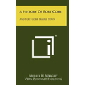 A History of Fort Cobb: And Fort Cobb, Prairie Town