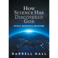 How Science Has Discovered God: Physics, Metaphysics and Beyond