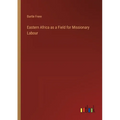 Eastern Africa as a Field for Missionary Labour
