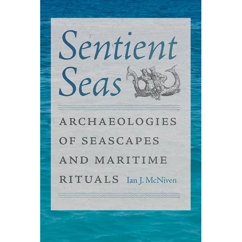 Sentient Seas: Archaeologies of Seascapes and Maritime Rituals