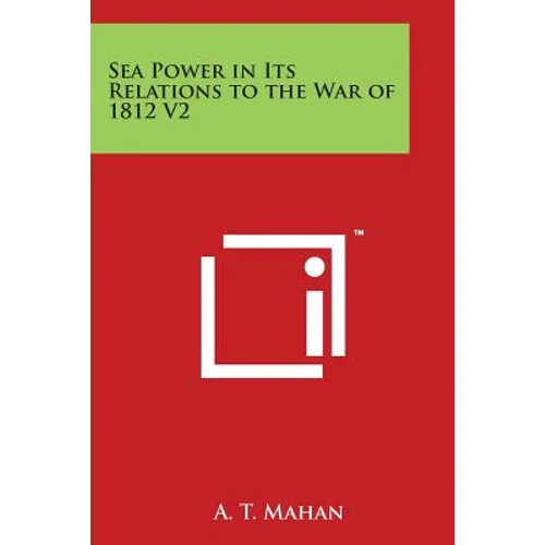 Sea Power in Its Relations to the War of 1812 V2