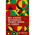 Why African Autocracies Promote Women as Leaders