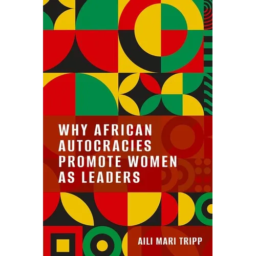 Why African Autocracies Promote Women as Leaders