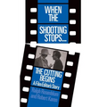 When the Shooting Stops ... the Cutting Begins: A Film Editor's Story