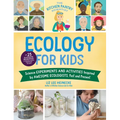 The Kitchen Pantry Scientist Ecology for Kids: Science Experiments and Activities Inspired by Awesome Ecologists, Past and Present; With 25 Illustrate