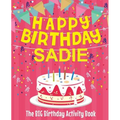 Happy Birthday Sadie - The Big Birthday Activity Book: (Personalized Children's Activity Book)