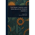 The Bark Canoes and Skin Boats of North America