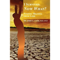 I Survived. Now What?: Finding Meaning From Loss.