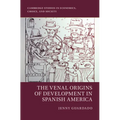 The Venal Origins of Development in Spanish America