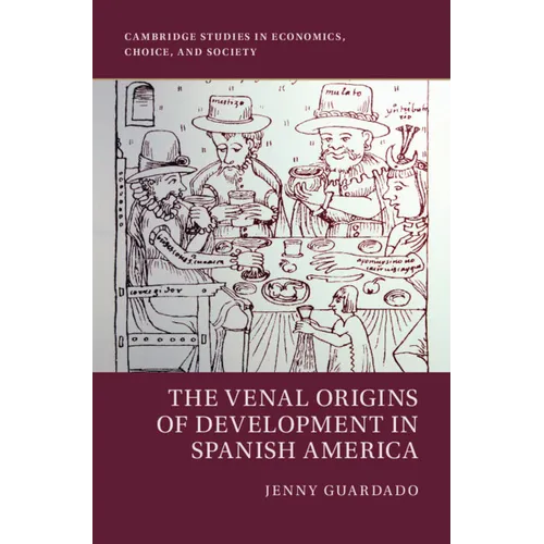 The Venal Origins of Development in Spanish America
