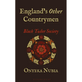 England's Other Countrymen: Black Tudor Society