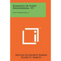 Elements Of Food Engineering, V3: Unit Operations 2