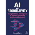 AI and Productivity: Using Artificial Intelligence to Improve Processes and Unlock Potential