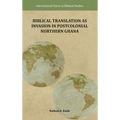 Biblical Translation as Invasion in Postcolonial Northern Ghana