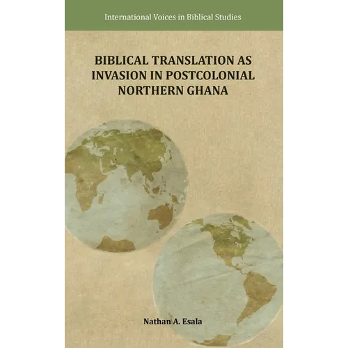 Biblical Translation as Invasion in Postcolonial Northern Ghana