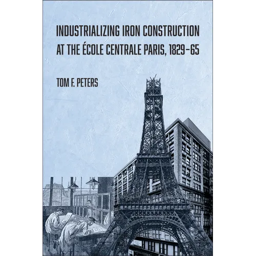 Industrializing Iron Construction at the École Centrale Paris, 1829-1865