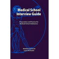 Medical School Interview Guide: Preparation and Practice for Medical School Admissions