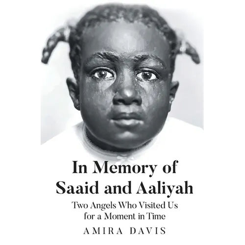 In Memory of Saaid and Aaliyah: Two Angels Who Visited Us for a Moment in Time