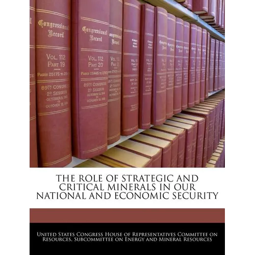 The Role of Strategic and Critical Minerals in Our National and Economic Security