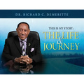 This Is My Story: The Life and Journey of Dr. Richard C. Demeritte