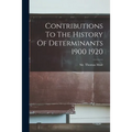 Contributions To The History Of Determinants 1900 1920