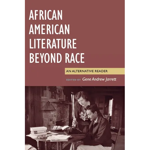 African American Literature Beyond Race: An Alternative Reader