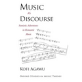 Music as Discourse: Semiotic Adventures in Romantic Music