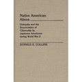Native American Aliens: Disloyalty and the Renunciation of Citizenship by Japanese Americans During World War II