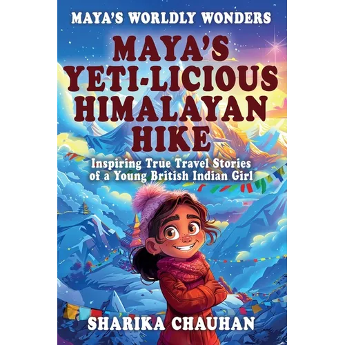 Maya's Worldly Wonders: Maya's Yeti-licious Himalayan Hike