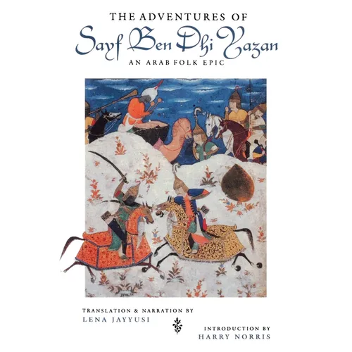 Adventures of Sayf Ben Dhi Yazan: An Arab Folk Epic