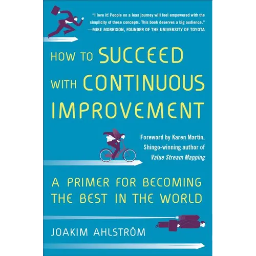 How to Succeed with Continuous Improvement: A Primer for Becoming the Best in the World