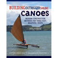 Building Outrigger Sailing Canoes: Modern Construction Methods for Three Fast, Beautiful Boats