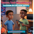 Marcus, Look What I Found: A Lesson in Firearm Safety