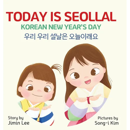 Today is Seollal, Korean New Year's Day: Korean-English Bilingual Children's Book