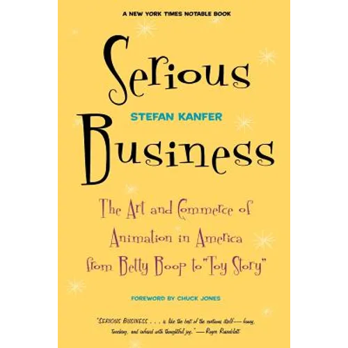 Serious Business: The Art and Commerce of Animation in America from Betty Boop to Toy Story