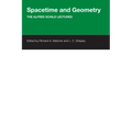 Spacetime And Geometry: The Alfred Schild Lectures