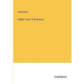 Higher Law: A Romance