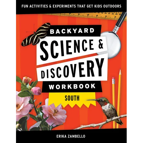 Backyard Science & Discovery Workbook: South: Fun Activities & Experiments That Get Kids Outside