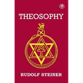 Theosophy: An Introduction to the Supersensible Knowledge of the World and the Destination of Man