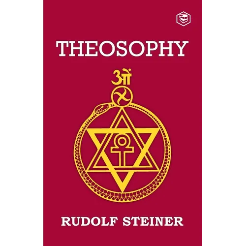 Theosophy: An Introduction to the Supersensible Knowledge of the World and the Destination of Man