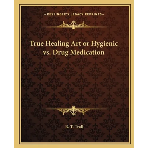 True Healing Art or Hygienic vs. Drug Medication
