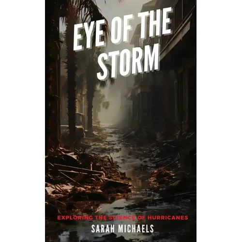 Eye of the Storm: Exploring the Science of Hurricanes