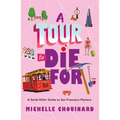 A Tour to Die for: A Serial Killer Guide to San Francisco Mystery