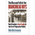 The Rise and Fall of the Branchhead Boys: North Carolina's Scott Family and the Era of Progressive Politics