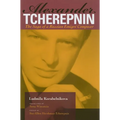 Alexander Tcherepnin: The Saga of a Russian Emigré Composer