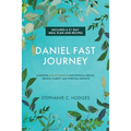 Daniel Fast Journey: A Fasting Breakthrough for Physical Health, Mental Clarity, and Spiritual Growth