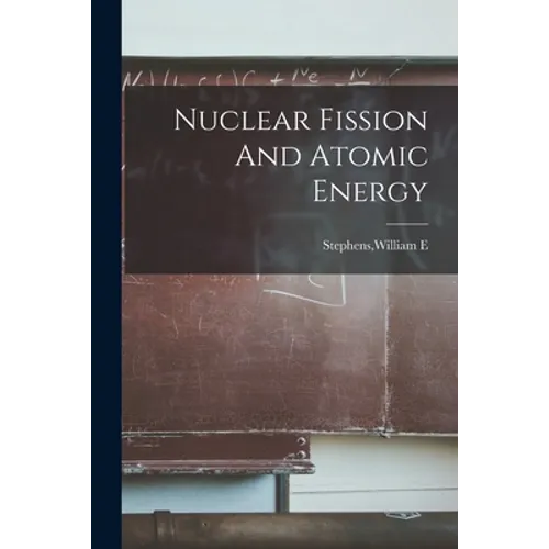 Nuclear Fission And Atomic Energy