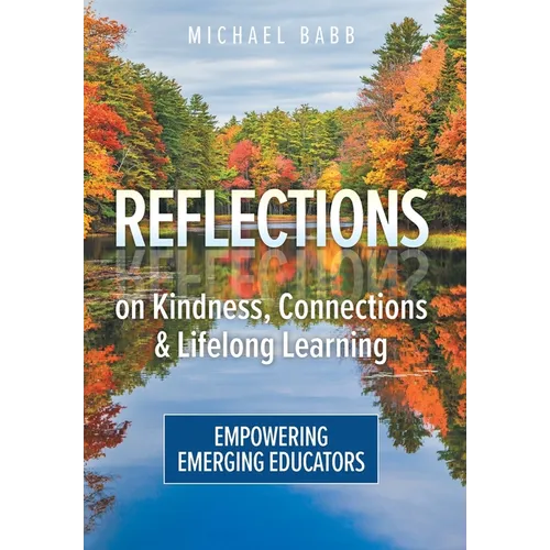 Reflections on Kindness, Connections and Lifelong Learning: Empowering Emerging Educators